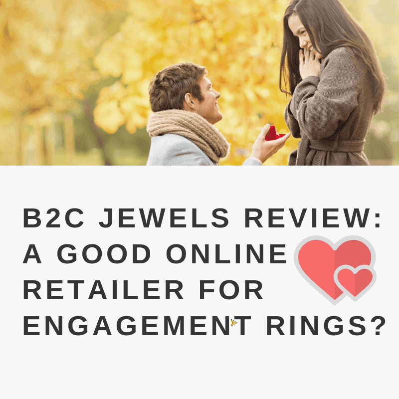 B2C Jewels Review [2021] A Good Online Retailer for Engagement Rings